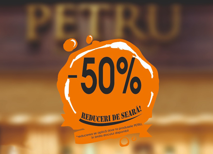Produsele PETRU la jumătate de preț 